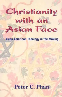 Cristianismo con rostro asiático: Asian American Theology in the Making - Christianity with an Asian Face: Asian American Theology in the Making