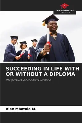 Triunfar en la vida con o sin diploma - Succeeding in Life with or Without a Diploma