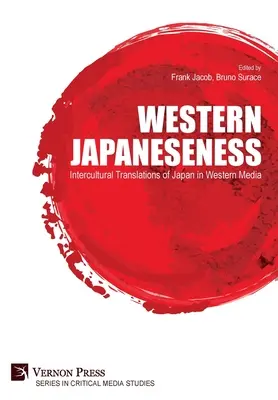 Japonesidad occidental: Traducciones interculturales de Japón en los medios de comunicación occidentales - Western Japaneseness: Intercultural Translations of Japan in Western Media