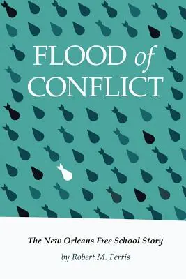 Flood of Conflict: La historia de la Escuela Libre de Nueva Orleans - Flood of Conflict: The Story of the New Orleans Free School