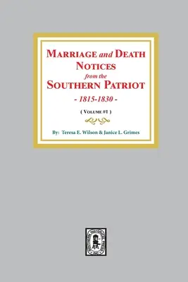 Notificaciones de matrimonio y defunción del Southern Patriot, 1815-1830. (Volumen nº 1) - Marriage and Death Notices from the Southern Patriot, 1815-1830. (Volume #1)