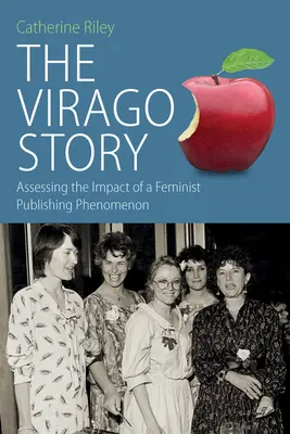 La historia de Virago: Evaluación del impacto de un fenómeno editorial feminista - The Virago Story: Assessing the Impact of a Feminist Publishing Phenomenon