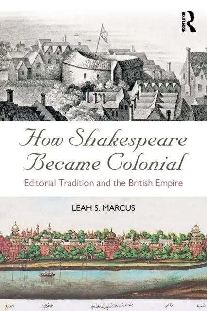 Cómo Shakespeare se hizo colonial: Tradición editorial e Imperio Británico - How Shakespeare Became Colonial: Editorial Tradition and the British Empire