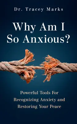 ¿Por qué estoy tan ansioso? Herramientas poderosas para reconocer la ansiedad y recuperar la paz - Why Am I So Anxious?: Powerful Tools for Recognizing Anxiety and Restoring Your Peace