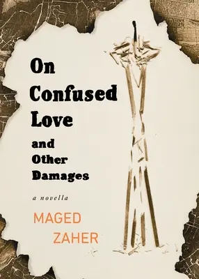 Sobre el amor confundido y otros daños - On Confused Love and Other Damages