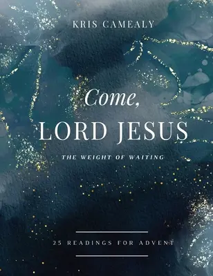 Ven, Señor Jesús: El peso de la espera - Come, Lord Jesus: The Weight of Waiting