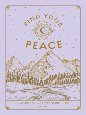 Encuentra la paz: Libro de ejercicios para una vida más consciente - Find Your Peace: A Workbook for a More Mindful Life