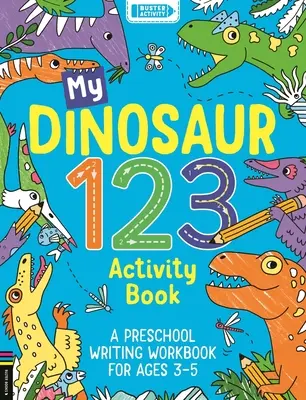 Mi dinosaurio 123 libro de actividades: Un cuaderno de ejercicios de escritura preescolar para niños de 3 a 5 años - My Dinosaur 123 Activity Book: A Preschool Writing Workbook for Ages 3-5