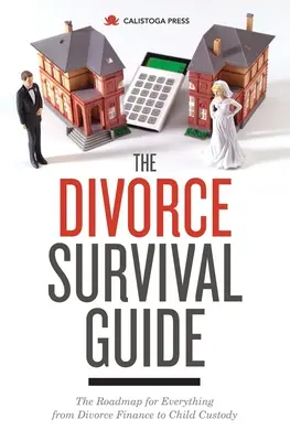 Guía de supervivencia al divorcio: La hoja de ruta para todo, desde las finanzas del divorcio hasta la custodia de los hijos - The Divorce Survival Guide: The Roadmap for Everything from Divorce Finance to Child Custody