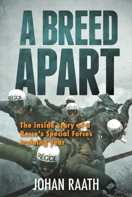 A BREED APART - La historia interior de un año de entrenamiento en las Fuerzas Especiales de un recluta - A BREED APART - The Inside Story of a Recce's Special Forces Training Year