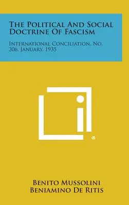La doctrina política y social del fascismo: Conciliación Internacional, nº 306, enero de 1935 - The Political and Social Doctrine of Fascism: International Conciliation, No. 306, January, 1935
