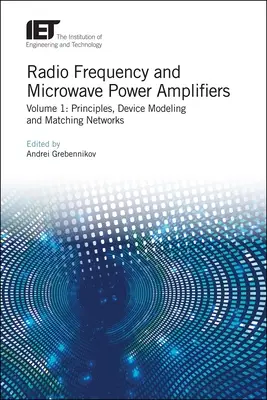 Amplificadores de potencia de radiofrecuencia y microondas: Principios, modelado de dispositivos y redes de adaptación - Radio Frequency and Microwave Power Amplifiers: Principles, Device Modeling and Matching Networks