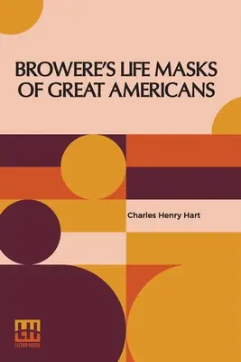 Máscaras de vida de grandes americanos, de Browere - Browere's Life Masks Of Great Americans