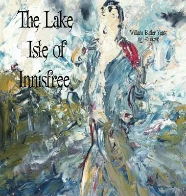 La isla lacustre de Innisfree: La canción del errante Aengus - The Lake Isle of Innisfree: The Song of Wandering Aengus