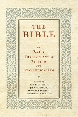 La Biblia en el primer pietismo y evangelismo transatlánticos - The Bible in Early Transatlantic Pietism and Evangelicalism