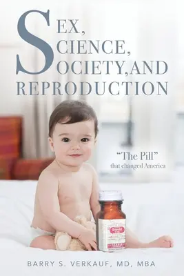 Sexo, ciencia, sociedad y reproducción: La píldora que cambió América - Sex, Science, Society, and Reproduction: The Pill that changed America