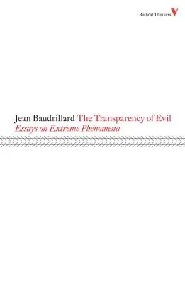 La transparencia del mal: ensayos sobre fenómenos extremos - The Transparency of Evil: Essays on Extreme Phenomena