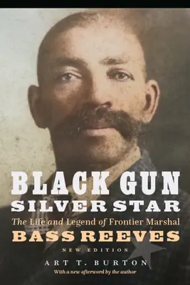 Pistola negra, estrella de plata: Vida y leyenda del alguacil Bass Reeves - Black Gun, Silver Star: The Life and Legend of Frontier Marshal Bass Reeves