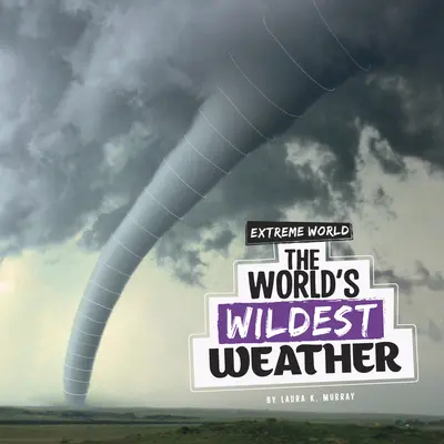 El tiempo más salvaje del mundo - The World's Wildest Weather