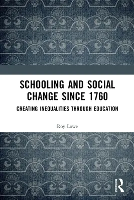 Escolarización y cambio social desde 1760: la creación de desigualdades a través de la educación - Schooling and Social Change Since 1760: Creating Inequalities through Education