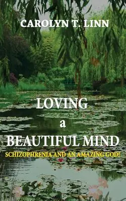 ¡Amar Una Mente Maravillosa: Esquizofrenia y un Dios Asombroso! - Loving A Beautiful Mind: Schizophrenia and an Amazing God!