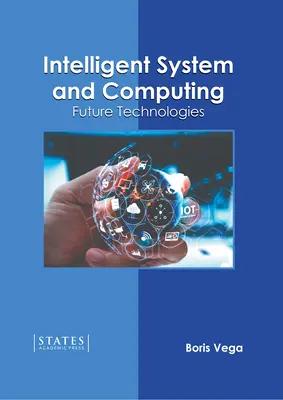 Sistemas inteligentes y computación: Tecnologías del futuro - Intelligent System and Computing: Future Technologies