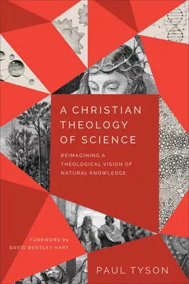 Una teología cristiana de la ciencia: Reimaginar una visión teológica del conocimiento natural - A Christian Theology of Science: Reimagining a Theological Vision of Natural Knowledge