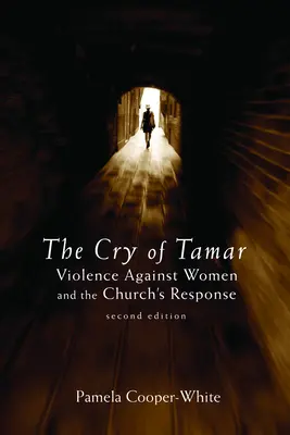 El grito de Tamar: La violencia contra las mujeres y la respuesta de la Iglesia, segunda edición - The Cry of Tamar: Violence Against Women and the Church's Response, Second Edition