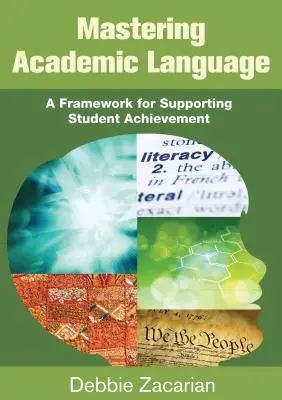 Dominar el lenguaje académico: Un marco para apoyar el rendimiento de los estudiantes - Mastering Academic Language: A Framework for Supporting Student Achievement