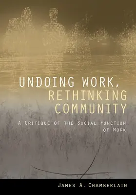 Deshacer el trabajo, repensar la comunidad: Una crítica de la función social del trabajo - Undoing Work, Rethinking Community: A Critique of the Social Function of Work