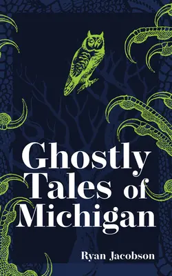 Cuentos fantasmales de Michigan - Ghostly Tales of Michigan