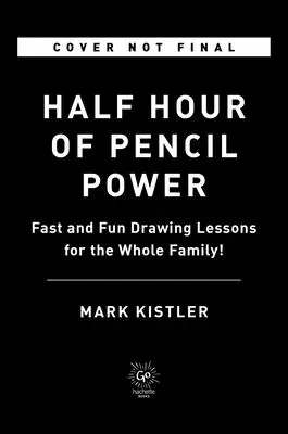 Media hora al poder del lápiz: Lecciones de dibujo rápidas y divertidas para toda la familia. - Half Hour of Pencil Power: Fast and Fun Drawing Lessons for the Whole Family!