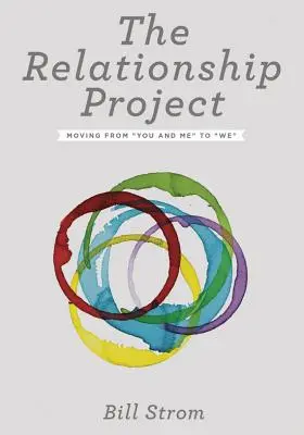 El proyecto de las relaciones: Pasar del tú y yo al nosotros - The Relationship Project: Moving from You and Me to We