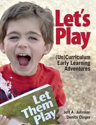 Juguemos: Aventuras de aprendizaje temprano no curriculares - Let's Play: Uncurriculum Early Learning Adventures