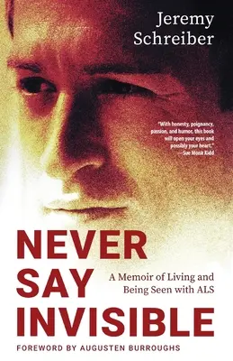 Nunca digas invisible: Un libro de memorias sobre vivir y ser visto con ELA - Never Say Invisible: A Memoir of Living and Being Seen with ALS