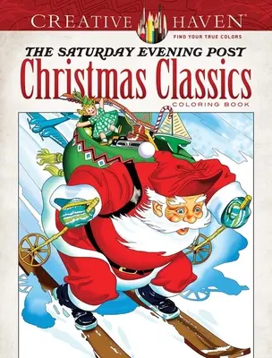 Creative Haven Libro para colorear de los clásicos navideños del Saturday Evening Post - Creative Haven the Saturday Evening Post Christmas Classics Coloring Book