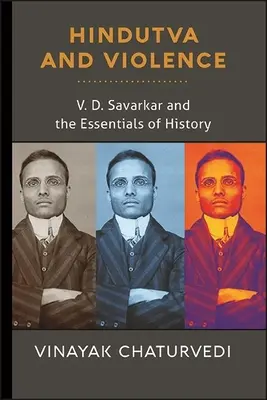 Hindutva y violencia: V. D. Savarkar y la política de la historia - Hindutva and Violence: V. D. Savarkar and the Politics of History