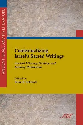 Contextualizando los Escritos Sagrados de Israel: Alfabetización antigua, oralidad y producción literaria - Contextualizing Israel's Sacred Writings: Ancient Literacy, Orality, and Literary Production