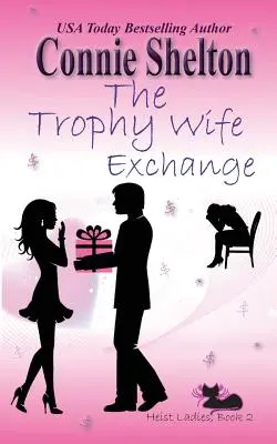 El intercambio de esposas trofeo: Heist Ladies, Libro 2 - The Trophy Wife Exchange: Heist Ladies, Book 2