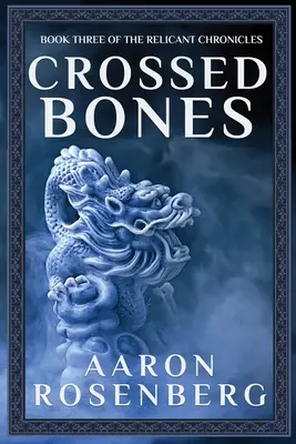 Crossed Bones: The Relicant Chronicles Libro 3 - Crossed Bones: The Relicant Chronicles Book 3