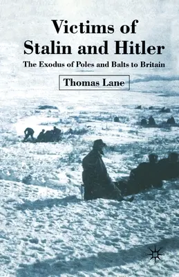 Víctimas de Stalin y Hitler: El éxodo de polacos y bálticos a Gran Bretaña - Victims of Stalin and Hitler: The Exodus of Poles and Balts to Britain