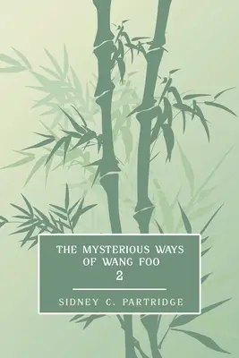 The Mysterious Ways of Wang Foo, Volume 2: (Ficción de misterio periodística eduardiana) - The Mysterious Ways of Wang Foo, Volume 2: (Edwardian Newspaper Mystery Fiction)