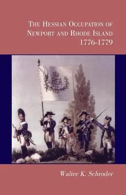 La ocupación hessiana de Newport y Rhode Island, 1776-1779 - The Hessian Occupation of Newport and Rhode Island, 1776-1779