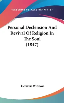 Declinación personal y renacimiento de la religión en el alma (1847) - Personal Declension And Revival Of Religion In The Soul (1847)