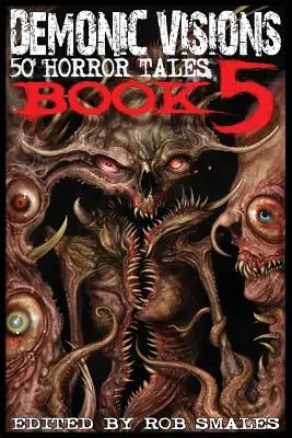 Visiones demoníacas 50 cuentos de terror Libro 5 - Demonic Visions 50 Horror Tales Book 5