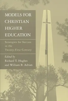 Modelos de educación superior cristiana: Estrategias para el éxito en el siglo XXI - Models for Christian Higher Education: Strategies for Success in the Twenty-First Century