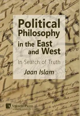 Filosofía política en Oriente y Occidente: En busca de la verdad - Political Philosophy in the East and West: In Search of Truth