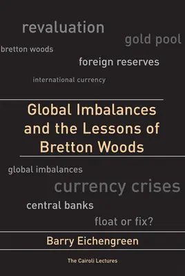 Los desequilibrios mundiales y las lecciones de Bretton Woods - Global Imbalances and the Lessons of Bretton Woods