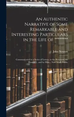 Relato auténtico de algunos hechos notables e interesantes de la vida de ********: Comunicados en una serie de cartas, al reverendo señor - An Authentic Narrative of Some Remarkable and Interesting Particulars in the Life of ********: Communicated in a Series of Letters, to the Reverend Mr