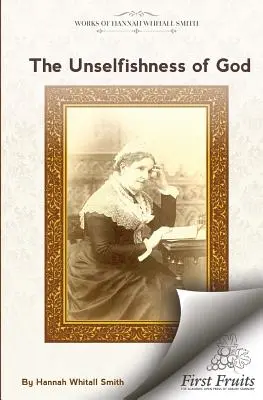 El desinterés de Dios: Y cómo lo descubrí - The Unselfishness of God: And How I Discovered It